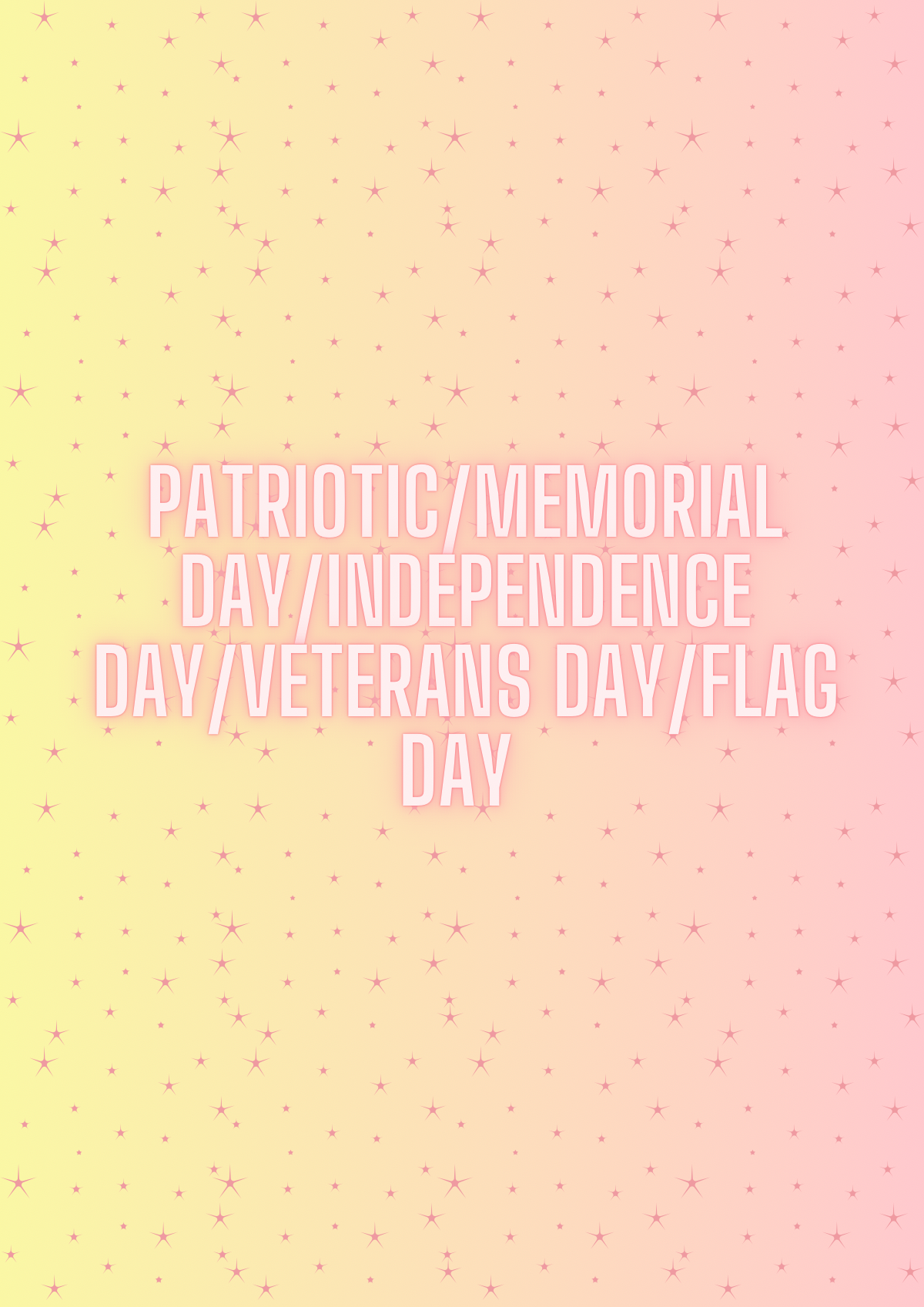 Patriotic/Memorial Day/Independence Day/Veterans Day/Flag Day