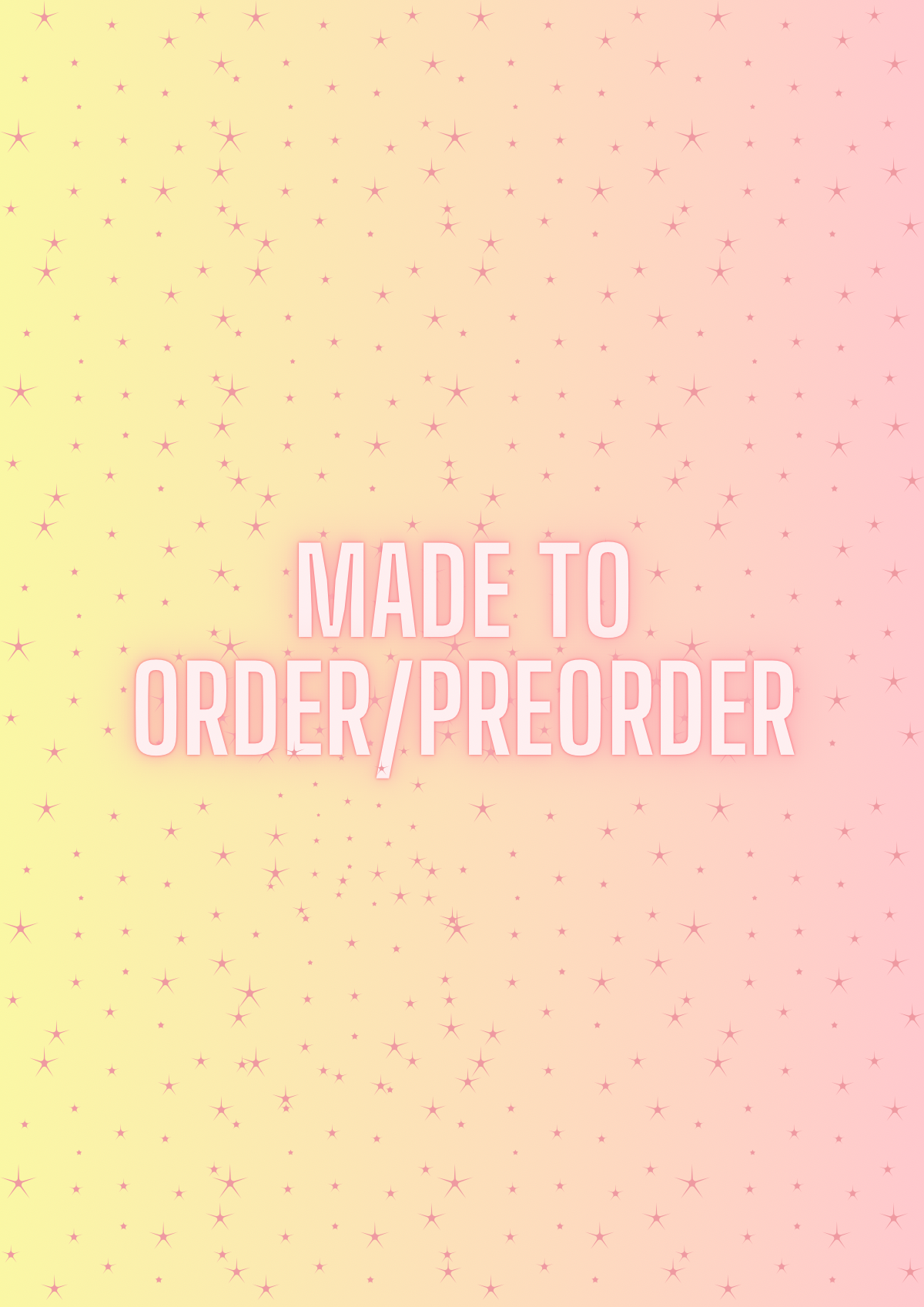 Made to order/Preorder