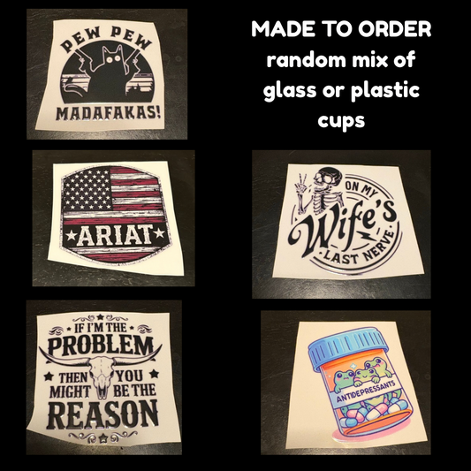 MADE TO ORDER random mix of glass or plastic cups