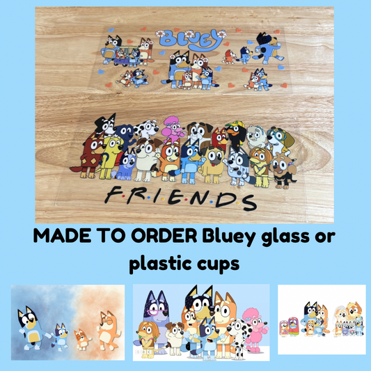 MADE TO ORDER Bluey glass or plastic cups