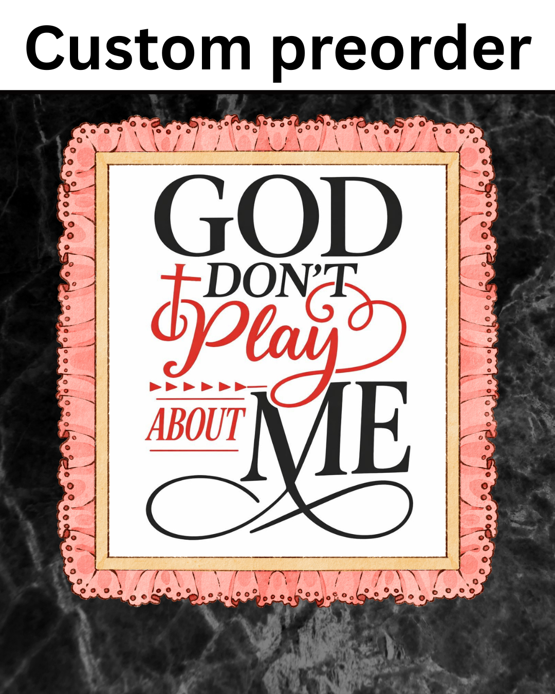 Custom PREORDER God don’t play about me glass or plastic cup