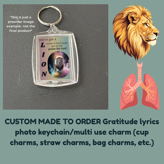 CUSTOM MADE TO ORDER Gratitude lyrics photo keychain/multi use charm (cup charms, straw charms, bag charms, etc.)