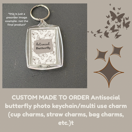 CUSTOM MADE TO ORDER Antisocial butterfly photo keychain/multi use charm (cup charms, straw charms, bag charms, etc.)
