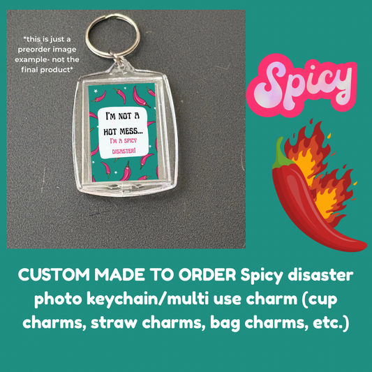CUSTOM MADE TO ORDER Spicy disaster photo keychain/multi use charm (cup charms, straw charms, bag charms, etc.)